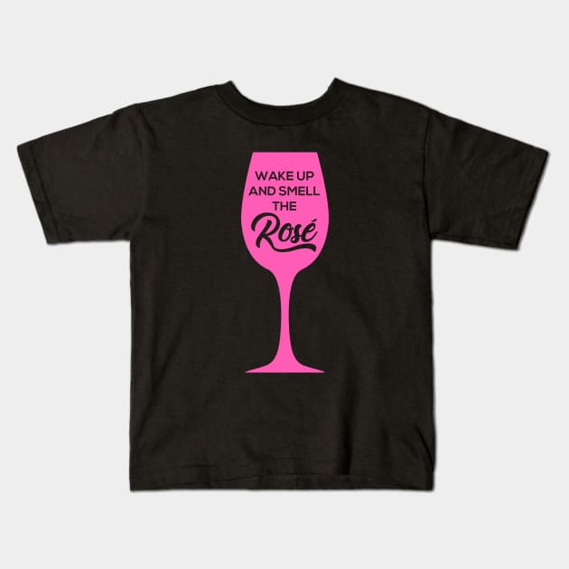 Wake Up and Smell the Rosé Kids T-Shirt by EbukaAmadiObi19